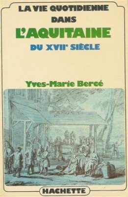Couverture de La Vie quotidienne dans l'Aquitaine du XVIIè siècle