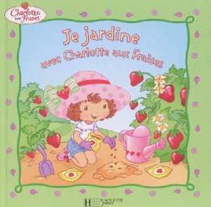 Couverture de Je Jardine avec Charlotte aux fraises