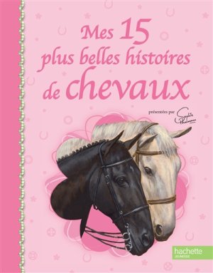 Couverture de Mes 15 plus belles histoires de chevaux
