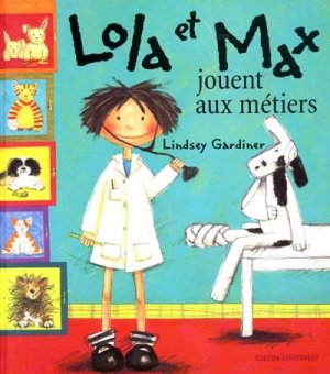 Couverture de Lola et Max jouent aux métiers