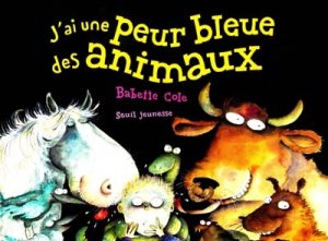 Couverture de J'ai une peur bleue des animaux