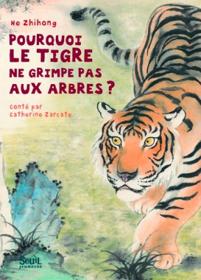 Couverture de Pourquoi le tigre ne grimpe pas aux arbres