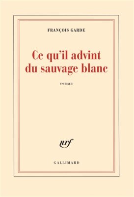 Couverture de Ce qu'il advint du sauvage blanc