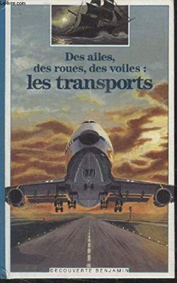 Couverture de Des ailes, des roues, des voiles : les transports