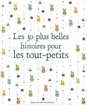 Couverture de Les 30 plus belles histoires pour les tout-petits