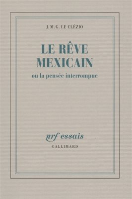Couverture de Le Rêve méxicain ou la pensée interrompue