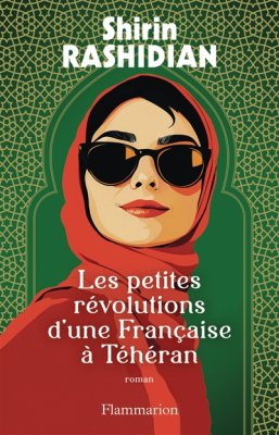 Couverture de Les petites révolutions d'une française à Téhéran