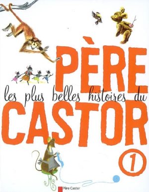 Couverture de Les plus belles histoires du Père Castor