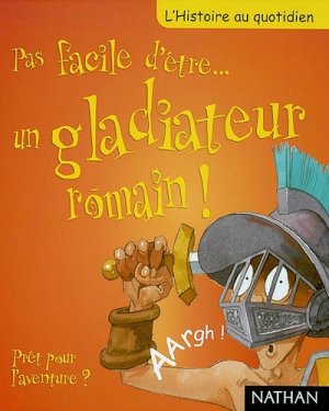Couverture de Pas facile d'être un gladiateur romain