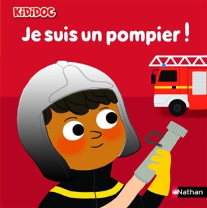 Couverture de Je suis un pompier !