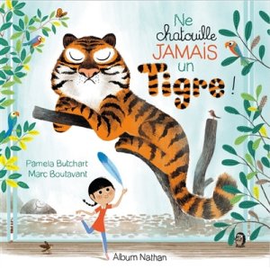 Couverture de Ne chatouille jamais un tigre !