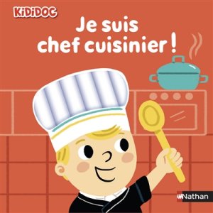 Couverture de Je suis chef cuisinier !