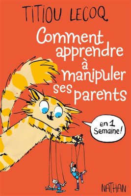 Couverture de Comment apprendre à manipuler ses parents