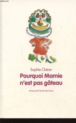 Couverture de Pourquoi Mamie n'est pas gâteau