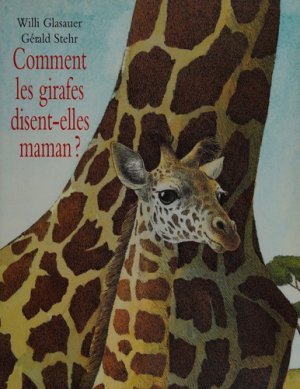 Couverture de Comment les girafes disent-elles maman ?
