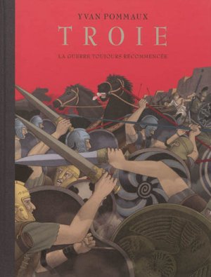 Couverture de Troie La guerre toujours recommencée