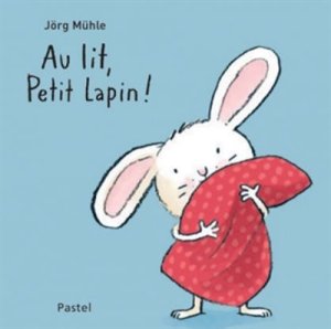 Couverture de Au lit, petit lapin !