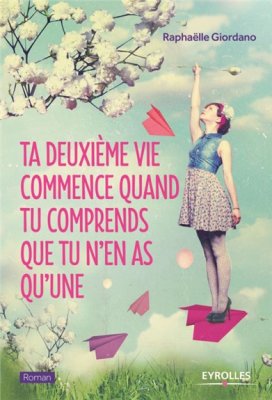 Couverture de Ta deuxième vie commence quand tu comprends que tu n'en as qu'une