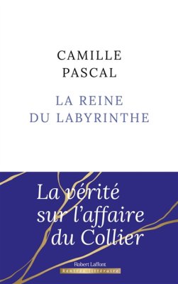 Couverture de La reine du labyrinthe ou La vérité sur l'affaire du collier
