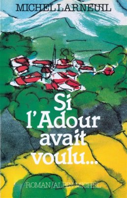 Couverture de Si l'Adour avait voulu...