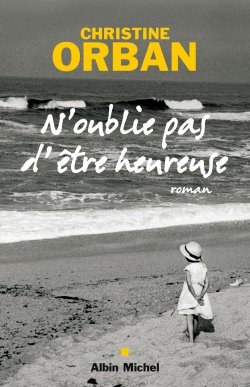 Couverture de N' Oublie pas d'être heureuse