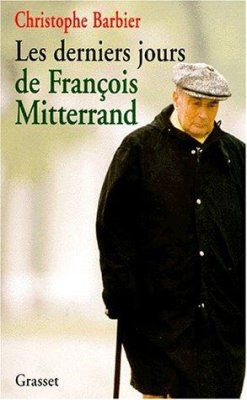 Couverture de Les derniers jours de François Mitterrand