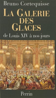 Couverture de La galerie des glaces : de Louis XIV à nos jours