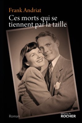 Couverture de Ces morts qui se tiennent par la taille