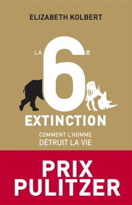 Couverture de La sixième extinction : Comment l'homme détruit sa vie