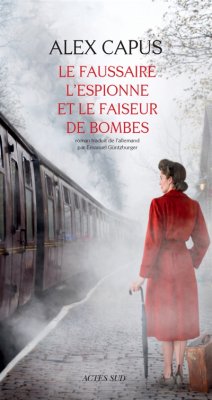 Couverture de Le faussaire, l'espionne et le faiseur de bombes