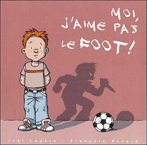 Couverture de Moi, j'aime pas le foot !