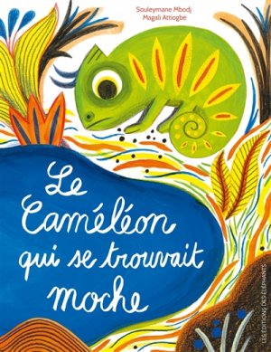 Couverture de Le caméléon qui se trouvait moche