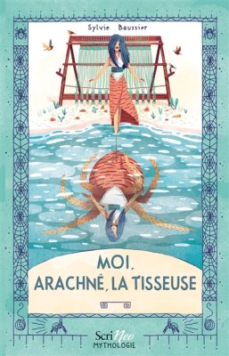 Couverture de Moi, Arachné, la tisseuse