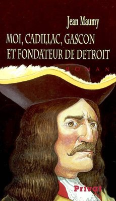Couverture de Moi, Cadillac, gascon et fondateur de Détroit