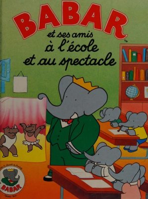 Couverture de BABAR et ses amis à l'école et au spectacle