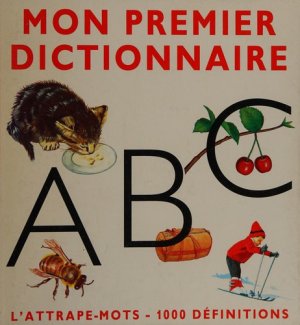 Couverture de Mon premier dictionnaire A B C - l'attrape-mots - 1000 définitions