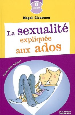 Couverture de La sexualité expliquée aux ados