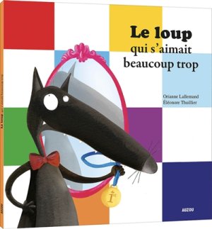 Couverture de Le Loup qui s'aimait beaucoup trop