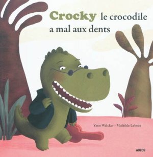 Couverture de Crocky le crocodile a mal aux dents