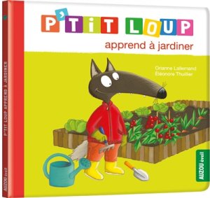 Couverture de P'tit Loup apprend à jardiner