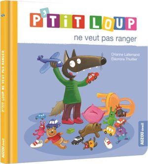 Couverture de P'tit Loup ne veut pas ranger