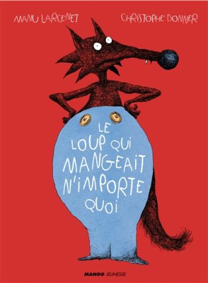 Couverture de Le loup qui mangeait n'importe quoi