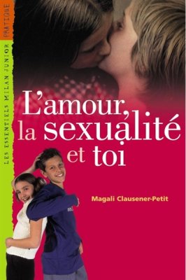 Couverture de L' amour, la sexualité et toi