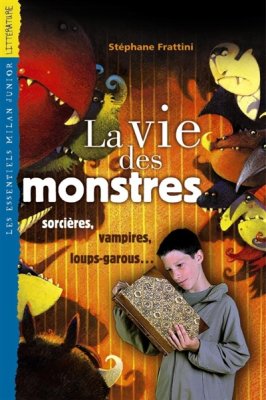 Couverture de La vie des monstres - sorcières, vampires, loups-garous...