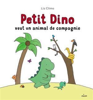 Couverture de Petit Dino veut un animal de compagnie