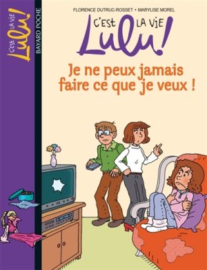Couverture de Je ne peux jamais faire ce que je veux !