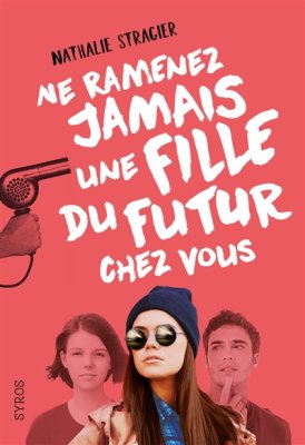 Couverture de Ne ramenez jamais une fille du futur chez vous