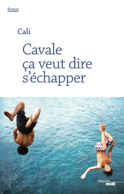 Couverture de Cavale ça veut dire s'échapper