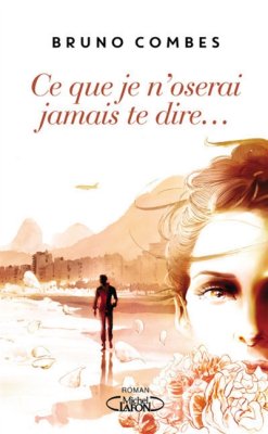 Couverture de Ce que je n'oserai jamais te dire