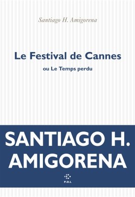 Couverture de Le Festival de Cannes ou Le temps perdu